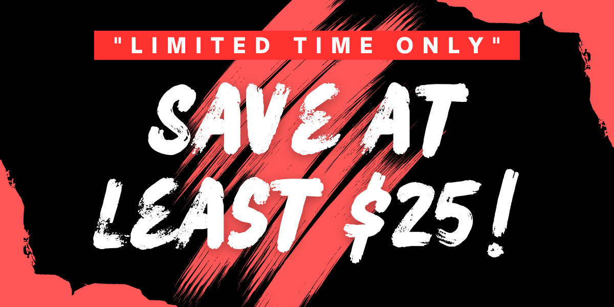 Limited Time Only: Save at Least $25!