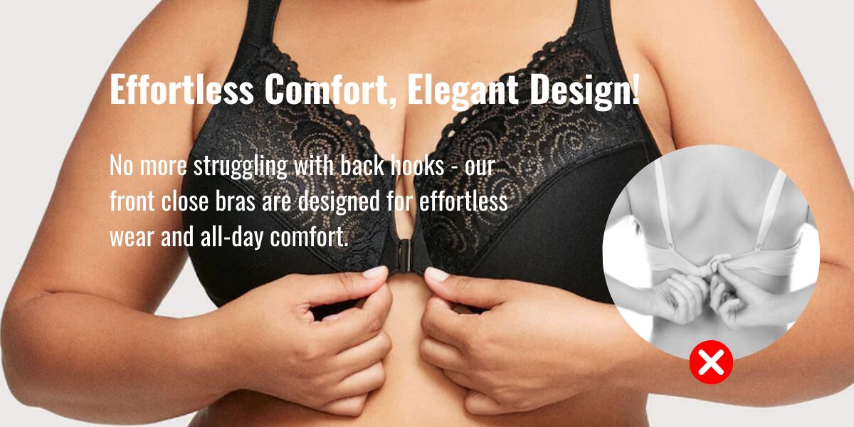 No more struggling with back hooks - our front-closure bras are designed for effortless wear and all-day comfort.